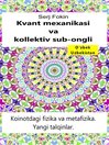 Kvant mexanikasi va kollektiv sub-ongli. Koinotdagi fizika va metafizika. Yangi talqinlar.